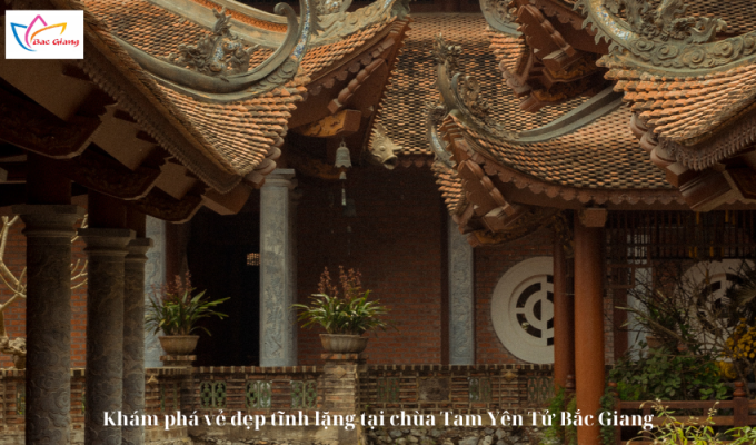 Khám phá vẻ đẹp tĩnh lặng tại chùa Tam Yên Tử Bắc Giang