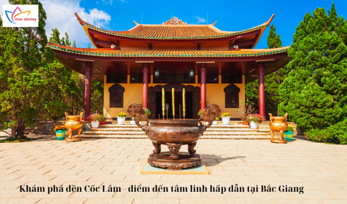 Khám phá đền Cốc Lâm - điểm đến tâm linh hấp dẫn tại Bắc Giang